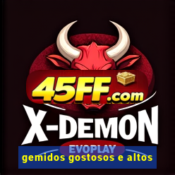 gemidos gostosos e altos